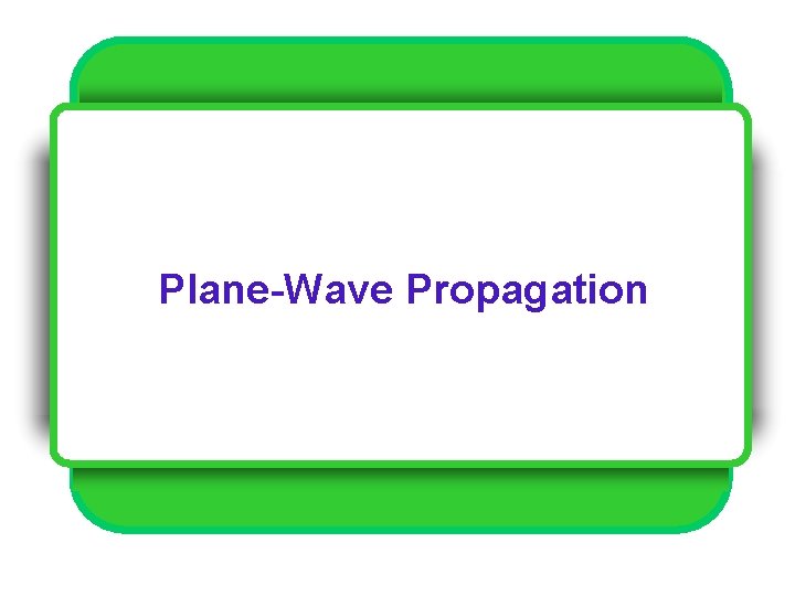 Plane-Wave Propagation 