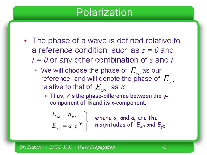 Polarization • The phase of a wave is defined relative to a reference condition,