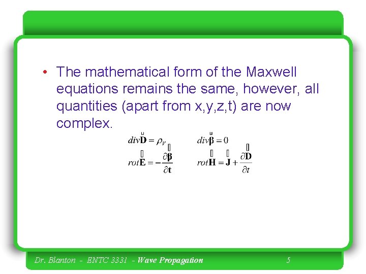  • The mathematical form of the Maxwell equations remains the same, however, all