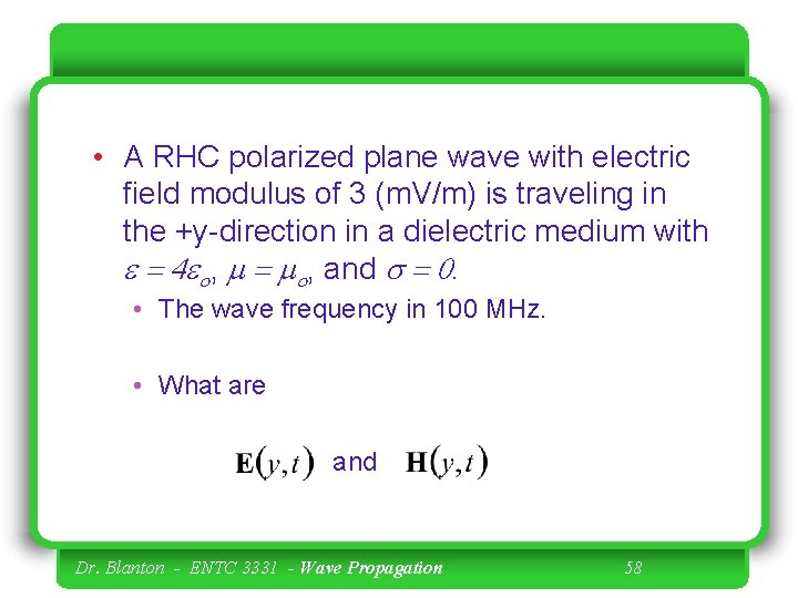  • A RHC polarized plane wave with electric field modulus of 3 (m.