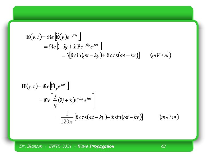 Dr. Blanton - ENTC 3331 - Wave Propagation 62 