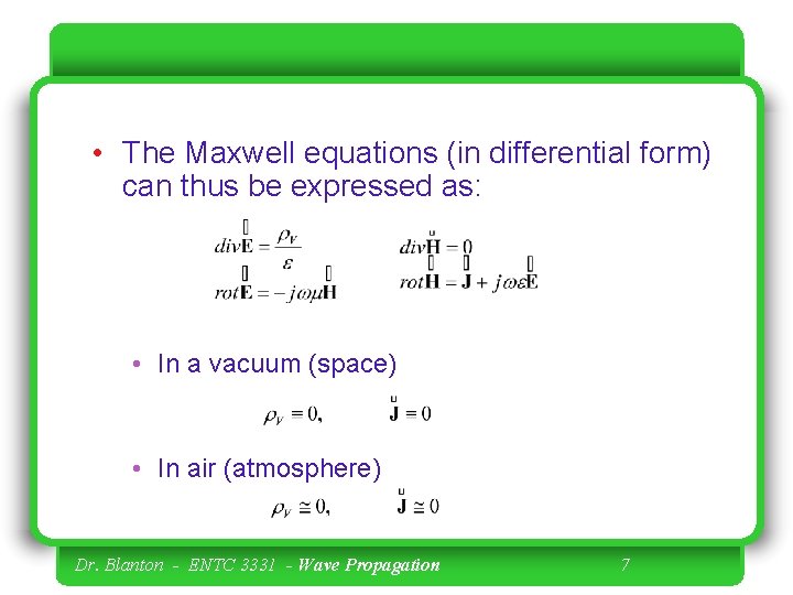  • The Maxwell equations (in differential form) can thus be expressed as: •