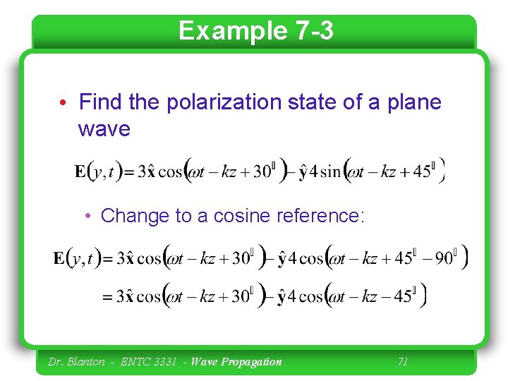 Example 7 -3 • Find the polarization state of a plane wave • Change