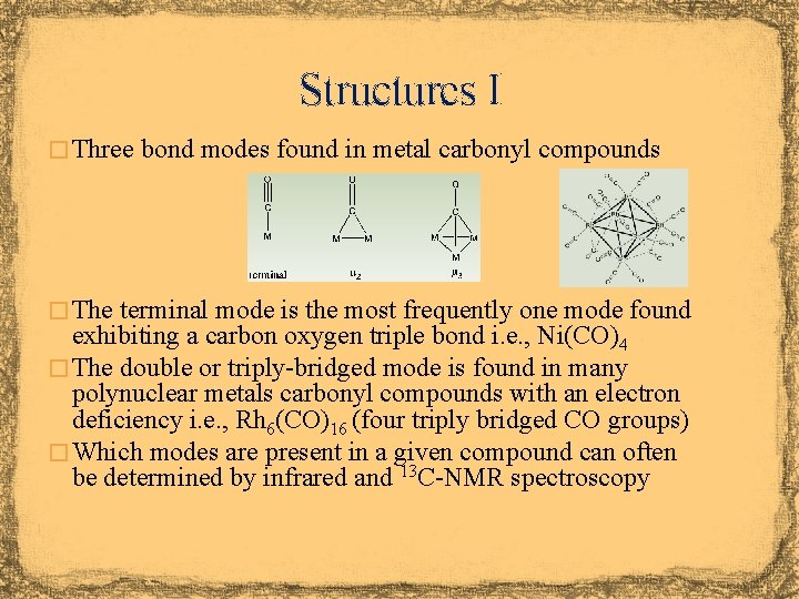 Structures I � Three bond modes found in metal carbonyl compounds � The terminal