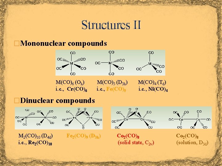 Structures II �Mononuclear compounds M(CO)6 (Oh) i. e. , Cr(CO)6 M(CO)5 (D 3 h)