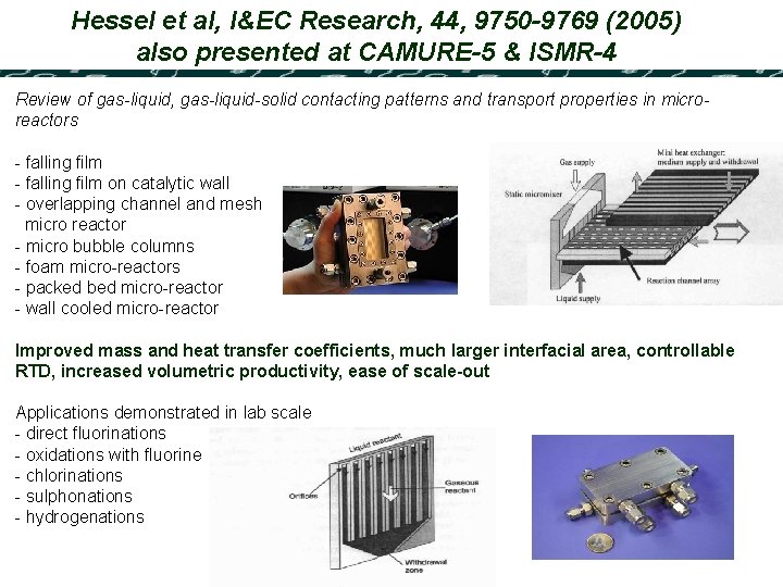 Hessel et al, I&EC Research, 44, 9750 -9769 (2005) also presented at CAMURE-5 &