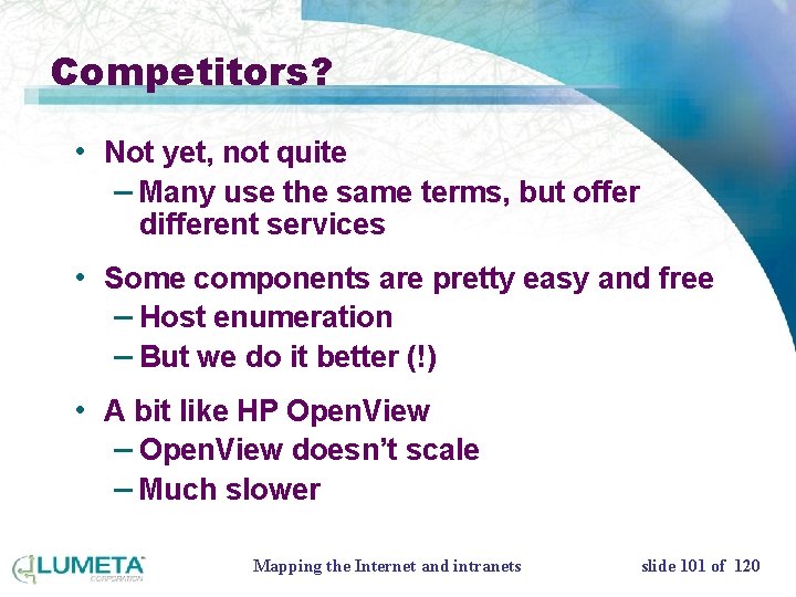 Competitors? • Not yet, not quite – Many use the same terms, but offer