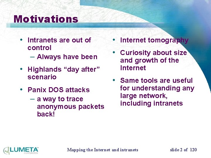 Motivations • Intranets are out of control – Always have been • Highlands “day