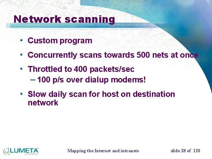 Network scanning • Custom program • Concurrently scans towards 500 nets at once •