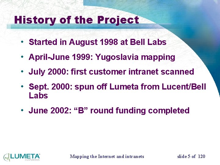 History of the Project • Started in August 1998 at Bell Labs • April-June