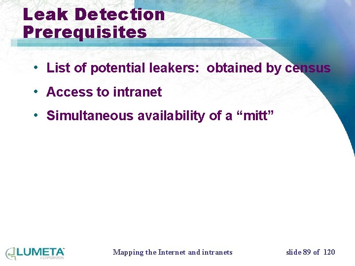 Leak Detection Prerequisites • List of potential leakers: obtained by census • Access to