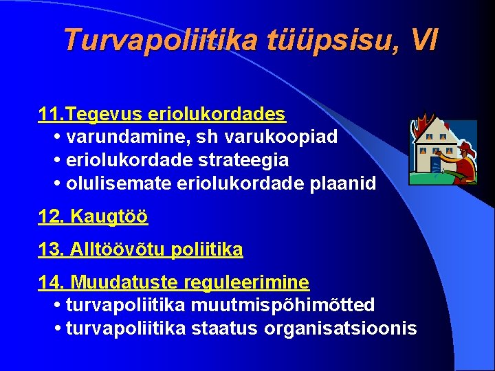 Turvapoliitika tüüpsisu, VI 11. Tegevus eriolukordades • varundamine, sh varukoopiad • eriolukordade strateegia •