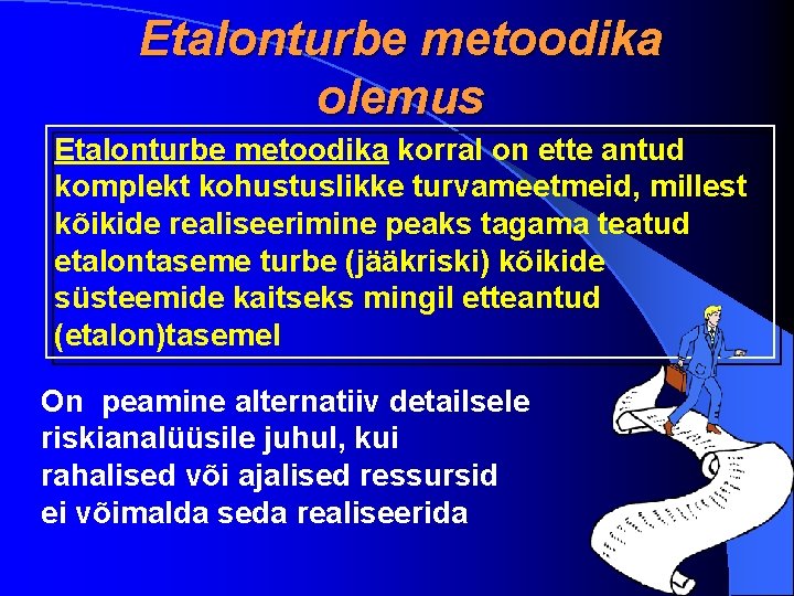 Etalonturbe metoodika olemus Etalonturbe metoodika korral on ette antud komplekt kohustuslikke turvameetmeid, millest kõikide