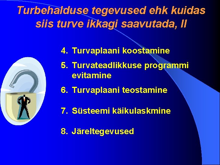 Turbehalduse tegevused ehk kuidas siis turve ikkagi saavutada, II 4. Turvaplaani koostamine 5. Turvateadlikkuse