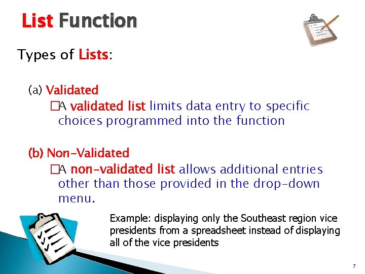 List Function Types of Lists: (a) Validated �A validated list limits data entry to