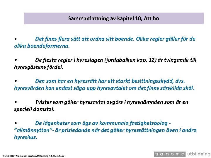 Sammanfattning av kapitel 10, Att bo Det finns flera sätt att ordna sitt boende.