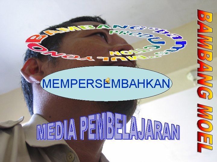 MEMPERSEMBAHKAN 