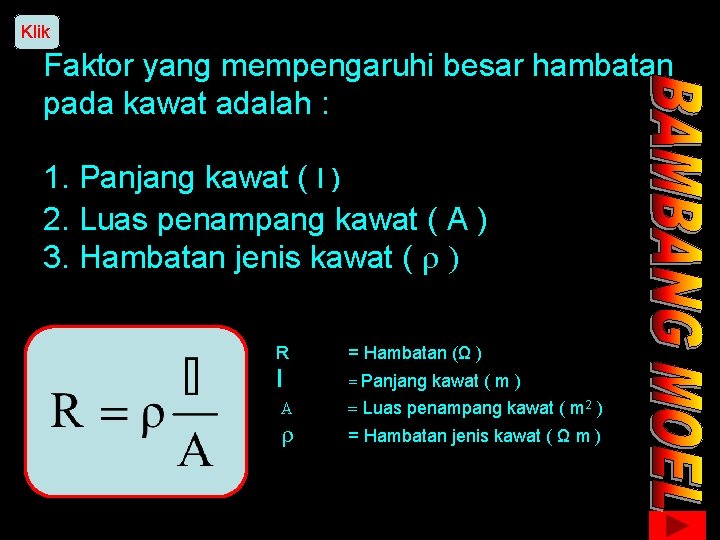 Klik Faktor yang mempengaruhi besar hambatan pada kawat adalah : 1. Panjang kawat (