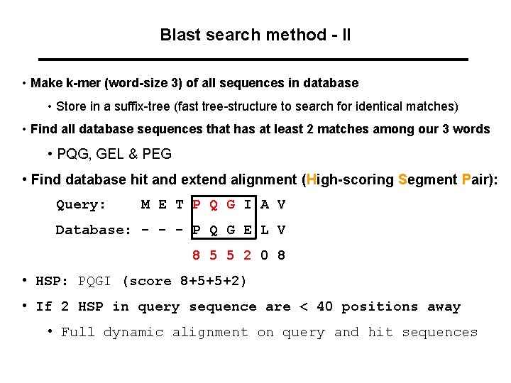 Blast search method - II • Make k-mer (word-size 3) of all sequences in