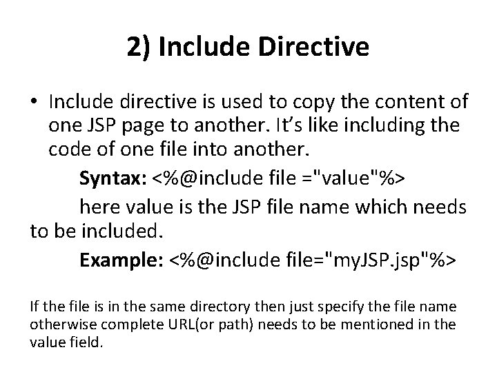 2) Include Directive • Include directive is used to copy the content of one