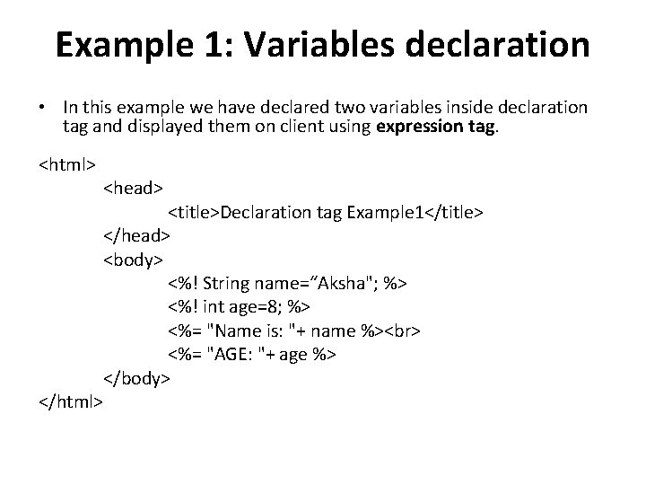 Example 1: Variables declaration • In this example we have declared two variables inside
