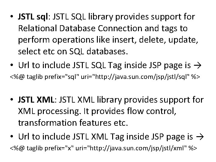  • JSTL sql: JSTL SQL library provides support for Relational Database Connection and