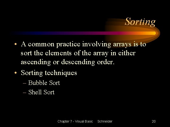 Sorting • A common practice involving arrays is to sort the elements of the