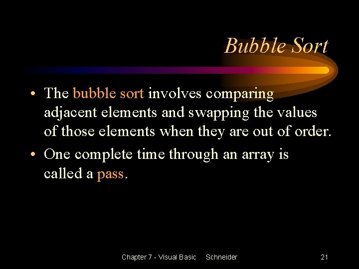 Bubble Sort • The bubble sort involves comparing adjacent elements and swapping the values