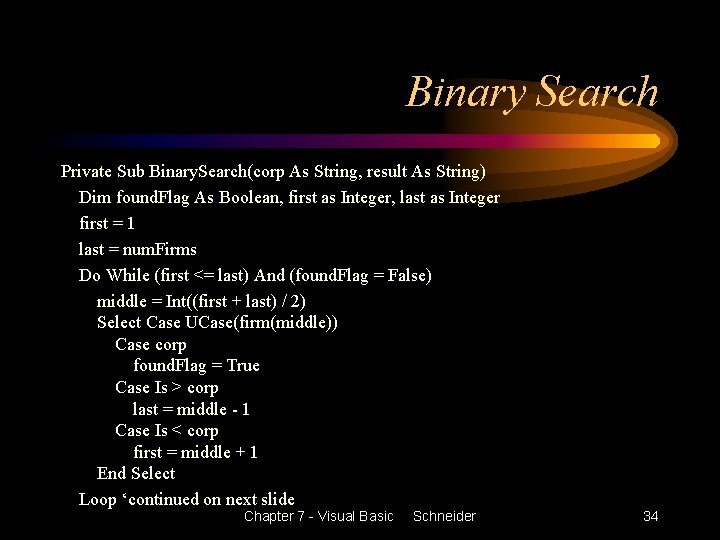 Binary Search Private Sub Binary. Search(corp As String, result As String) Dim found. Flag