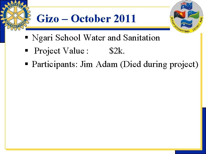 Gizo – October 2011 § Ngari School Water and Sanitation § Project Value :