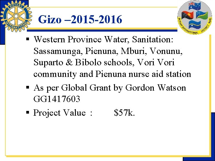 Gizo – 2015 -2016 § Western Province Water, Sanitation: Sassamunga, Pienuna, Mburi, Vonunu, Suparto