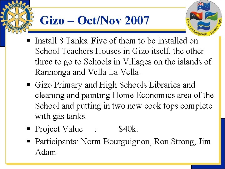 Gizo – Oct/Nov 2007 § Install 8 Tanks. Five of them to be installed