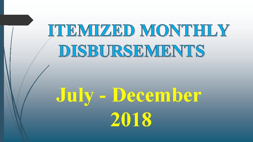 ITEMIZED MONTHLY DISBURSEMENTS July - December 2018 
