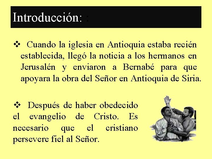 Introducción: : v Cuando la iglesia en Antioquia estaba recién establecida, llegó la noticia