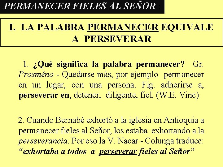 PERMANECER FIELES AL SEÑOR : I. LA PALABRA PERMANECER EQUIVALE A PERSEVERAR 1. ¿Qué