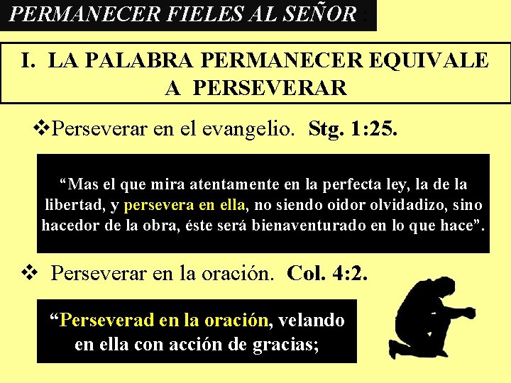 PERMANECER FIELES AL SEÑOR : I. LA PALABRA PERMANECER EQUIVALE A PERSEVERAR v. Perseverar