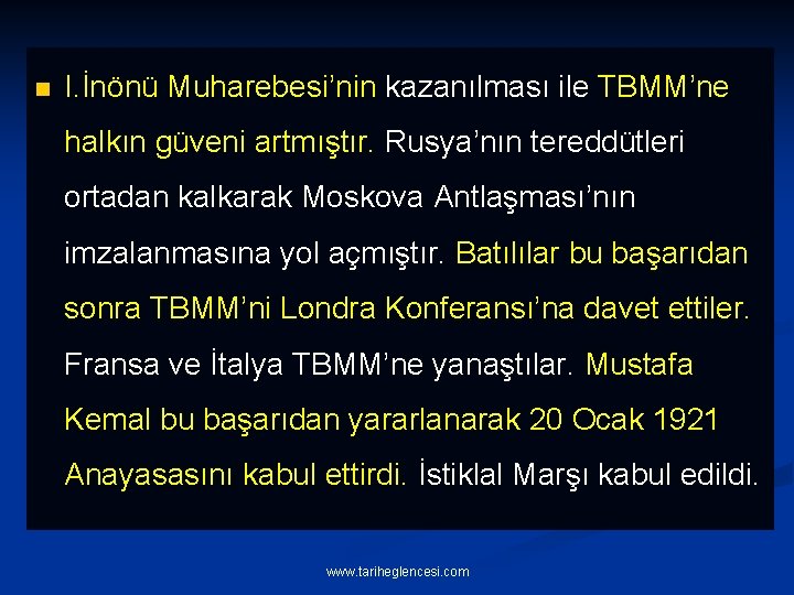 n I. İnönü Muharebesi’nin kazanılması ile TBMM’ne halkın güveni artmıştır. Rusya’nın tereddütleri ortadan kalkarak