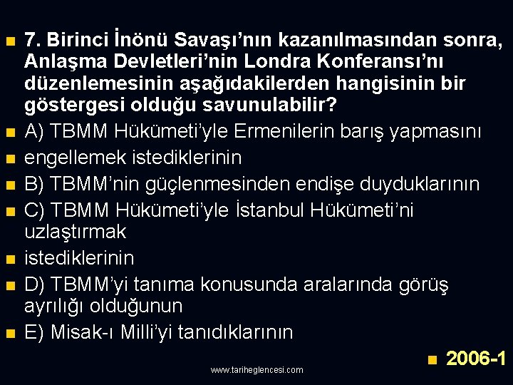 n n n n 7. Birinci İnönü Savaşı’nın kazanılmasından sonra, Anlaşma Devletleri’nin Londra Konferansı’nı