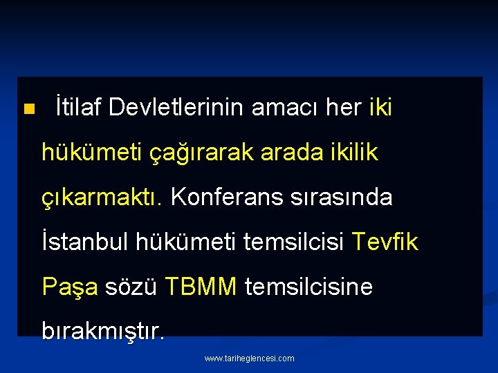 n İtilaf Devletlerinin amacı her iki hükümeti çağırarak arada ikilik çıkarmaktı. Konferans sırasında İstanbul