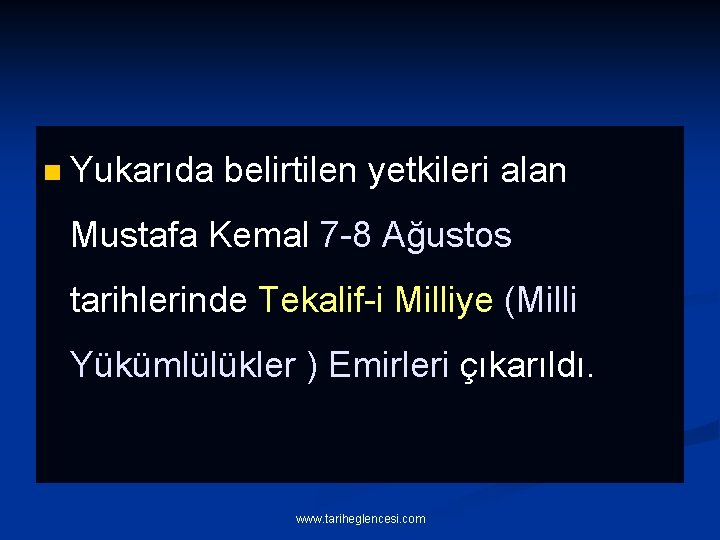 n Yukarıda belirtilen yetkileri alan Mustafa Kemal 7 -8 Ağustos tarihlerinde Tekalif-i Milliye (Milli