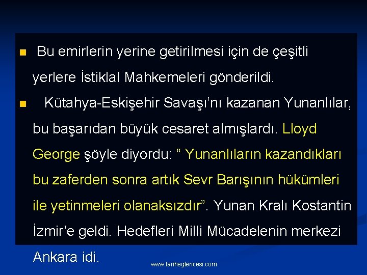 n Bu emirlerin yerine getirilmesi için de çeşitli yerlere İstiklal Mahkemeleri gönderildi. n Kütahya-Eskişehir