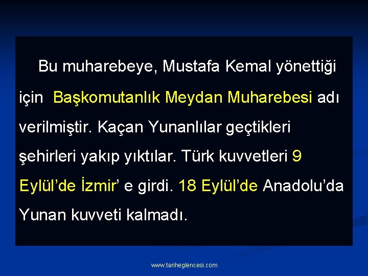 Bu muharebeye, Mustafa Kemal yönettiği için Başkomutanlık Meydan Muharebesi adı verilmiştir. Kaçan Yunanlılar geçtikleri