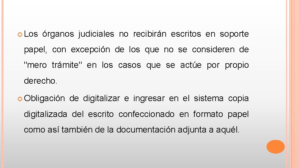  Los órganos judiciales no recibirán escritos en soporte papel, con excepción de los