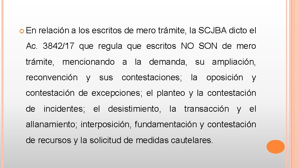  En relación a los escritos de mero trámite, la SCJBA dicto el Ac.