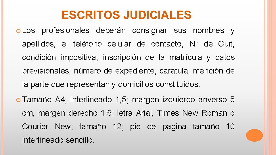 ESCRITOS JUDICIALES Los profesionales deberán consignar sus nombres y apellidos, el teléfono celular de