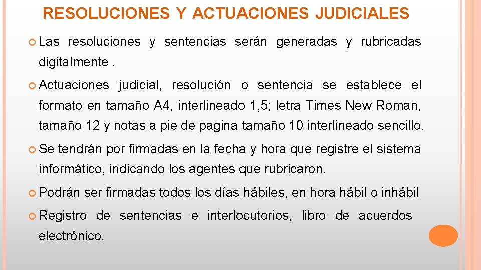 RESOLUCIONES Y ACTUACIONES JUDICIALES Las resoluciones y sentencias serán generadas y rubricadas digitalmente. Actuaciones