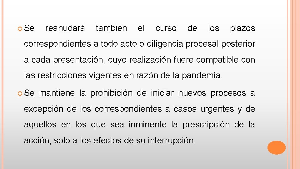  Se reanudará también el curso de los plazos correspondientes a todo acto o