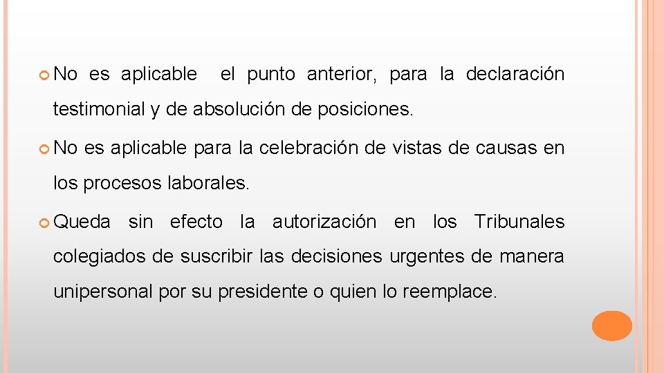  No es aplicable el punto anterior, para la declaración testimonial y de absolución