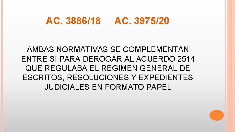 AC. 3886/18 AC. 3975/20 AMBAS NORMATIVAS SE COMPLEMENTAN ENTRE SI PARA DEROGAR AL ACUERDO