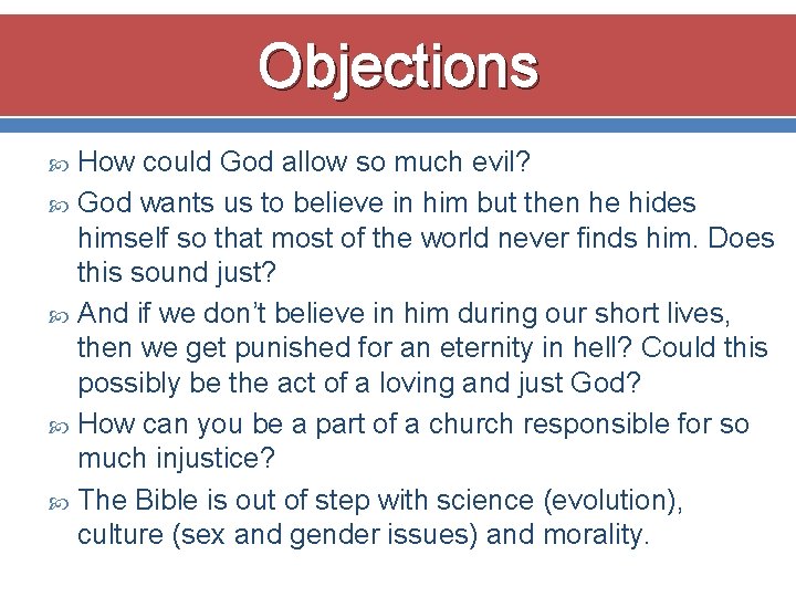 Objections How could God allow so much evil? God wants us to believe in